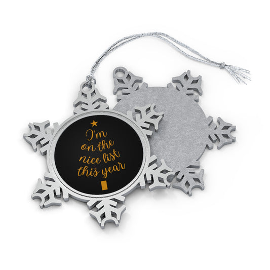 I'm On The Nice List This Year, Christmas - Pewter Snowflake Ornament