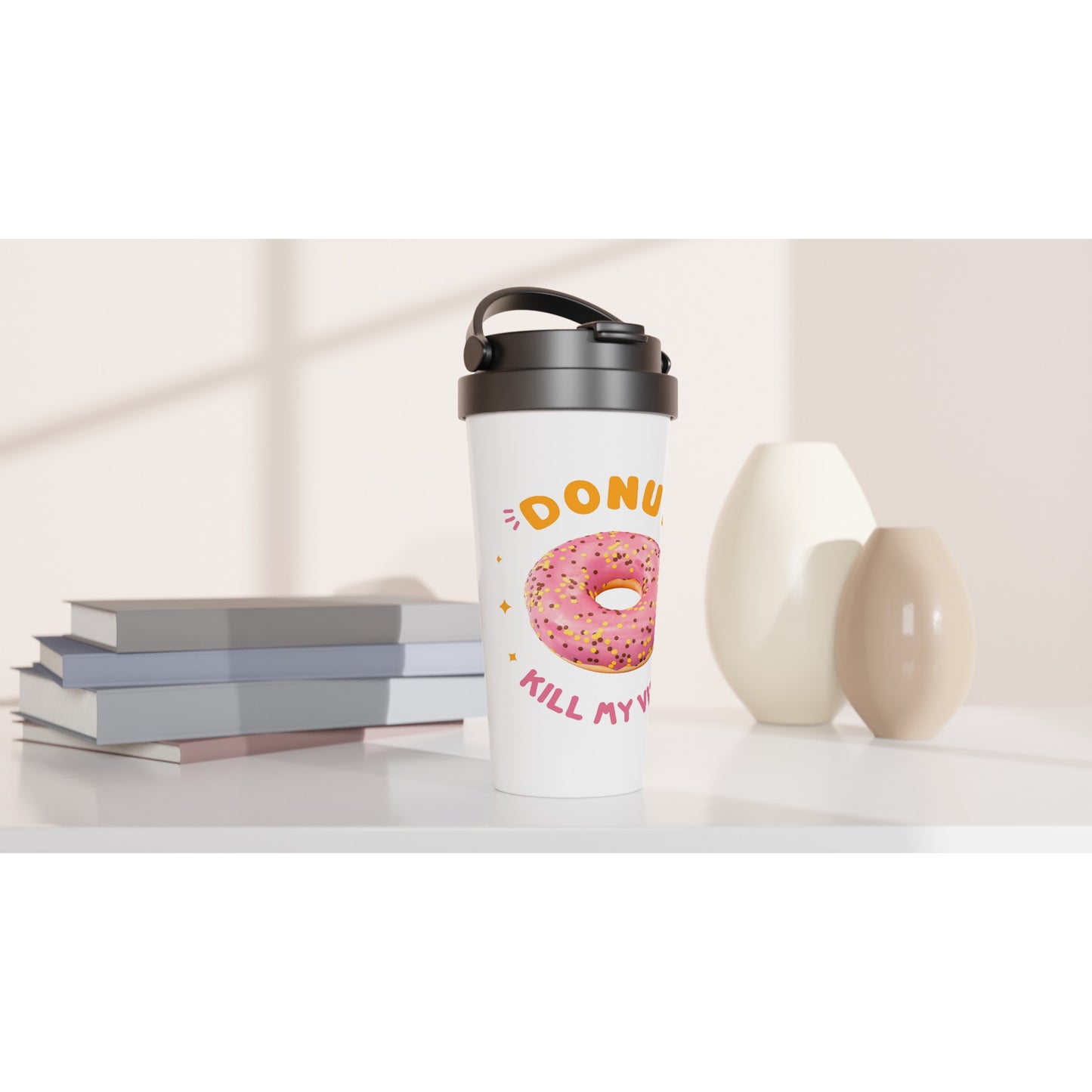 Donut Kill My Vibe - White 15oz Stainless Steel Travel Mug Travel Mug food Globally Fulfilled