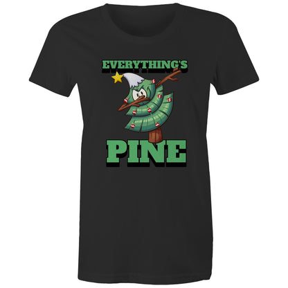 Everything's Pine, Christmas - Womens T-shirt