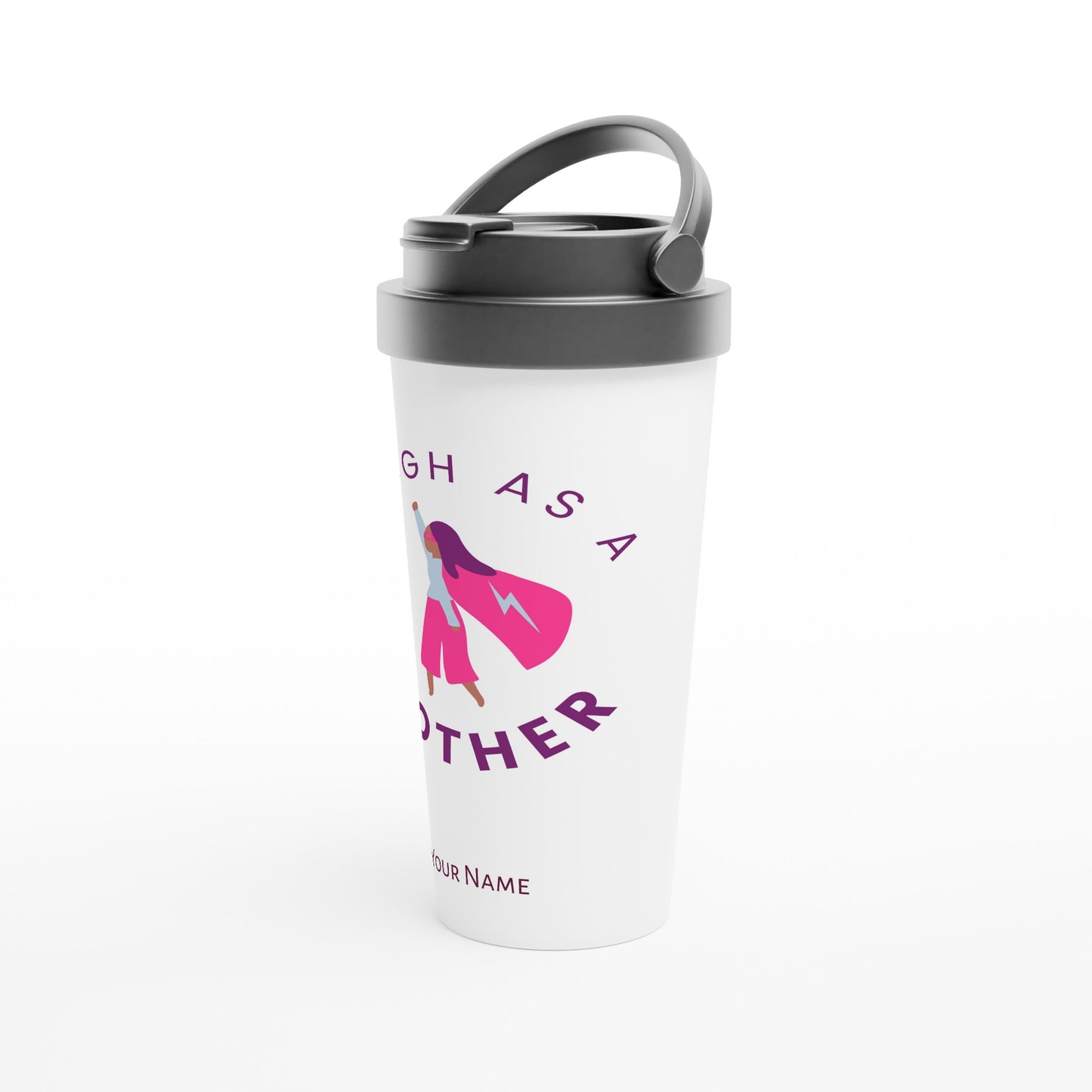 Personalised - Tough As A Mother - White 15oz Stainless Steel Travel Mug Personalised Travel Mug mum