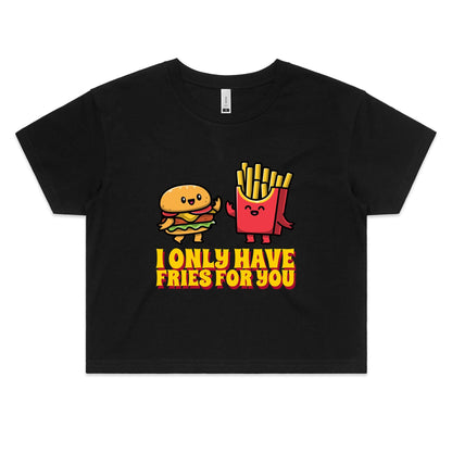 I Only Have Fries For You, Burger And Fries - Women's Crop Tee Black Womens Crop Top