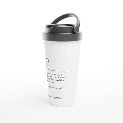 Personalised - Mum Definition - White 15oz Stainless Steel Travel Mug Personalised Travel Mug Customise Globally Fulfilled Mum Personalise