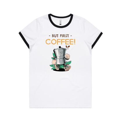 But First, Coffee - Women's Ringer Tee