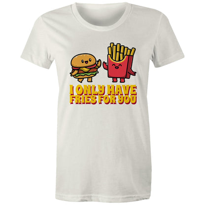 I Only Have Fries For You, Hamburger And Fries - Womens T-shirt