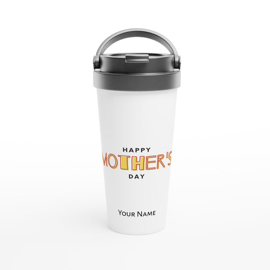 Personalised - Happy Mother's Day - White 15oz Stainless Steel Travel Mug Default Title Personalised Travel Mug Customise Globally Fulfilled Mum Personalise