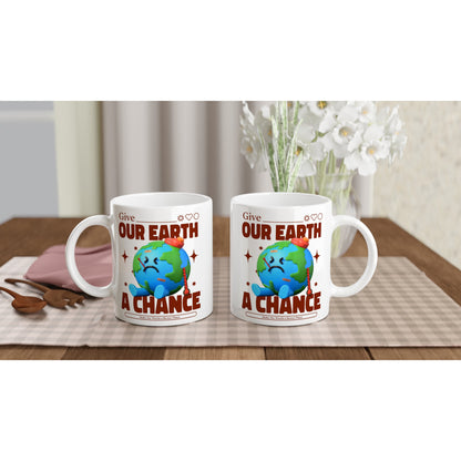 Give Our Earth A Chance - White 11oz Ceramic Mug White 11oz Mug Environment