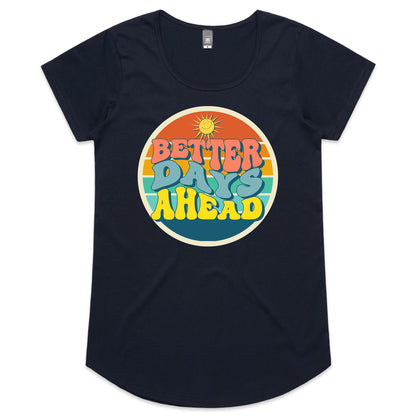 Better Days Ahead - Womens Scoop Neck T-Shirt Navy Womens Scoop Neck T-shirt Motivation Retro