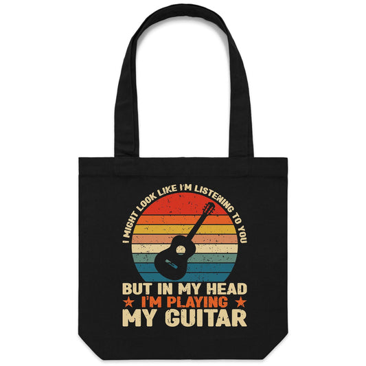 In My Head I'm Playing My Guitar - Canvas Tote Bag