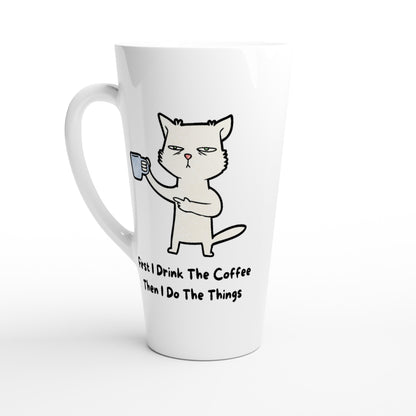 First I Drink The Coffee, Then I Do The Things, Cat - White Latte 17oz Ceramic Mug Default Title Latte Mug animal Coffee Globally Fulfilled