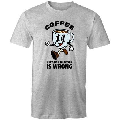 Coffee, Because Murder Is Wrong - Mens T-Shirt Grey Marle Mens T-shirt Coffee