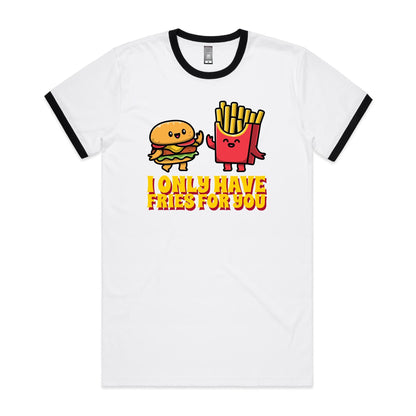 I Only Have Fries For You, Hamburger And Chips - Staple Ringer Tee