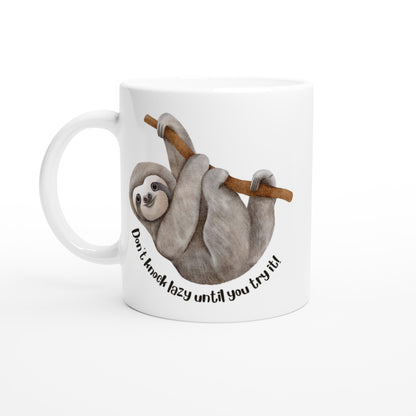 Don't Knock Lazy Until You Try It, Sloth - White 11oz Ceramic Mug Default Title White 11oz Mug animal Funny Globally Fulfilled