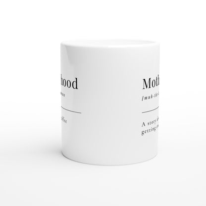 Motherhood Definition - White 11oz Ceramic Mug White 11oz Mug Globally Fulfilled Mum