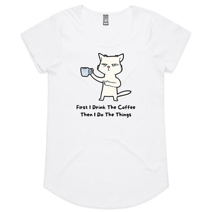 First I Drink The Coffee, Then I Do The Things, Cat - Womens Scoop Neck T-Shirt