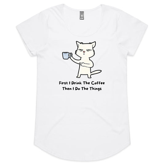 First I Drink The Coffee, Then I Do The Things, Cat - Womens Scoop Neck T-Shirt