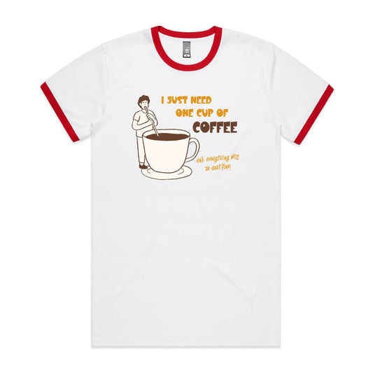 I Just Need One Cup Of Coffee - Staple Ringer Tee