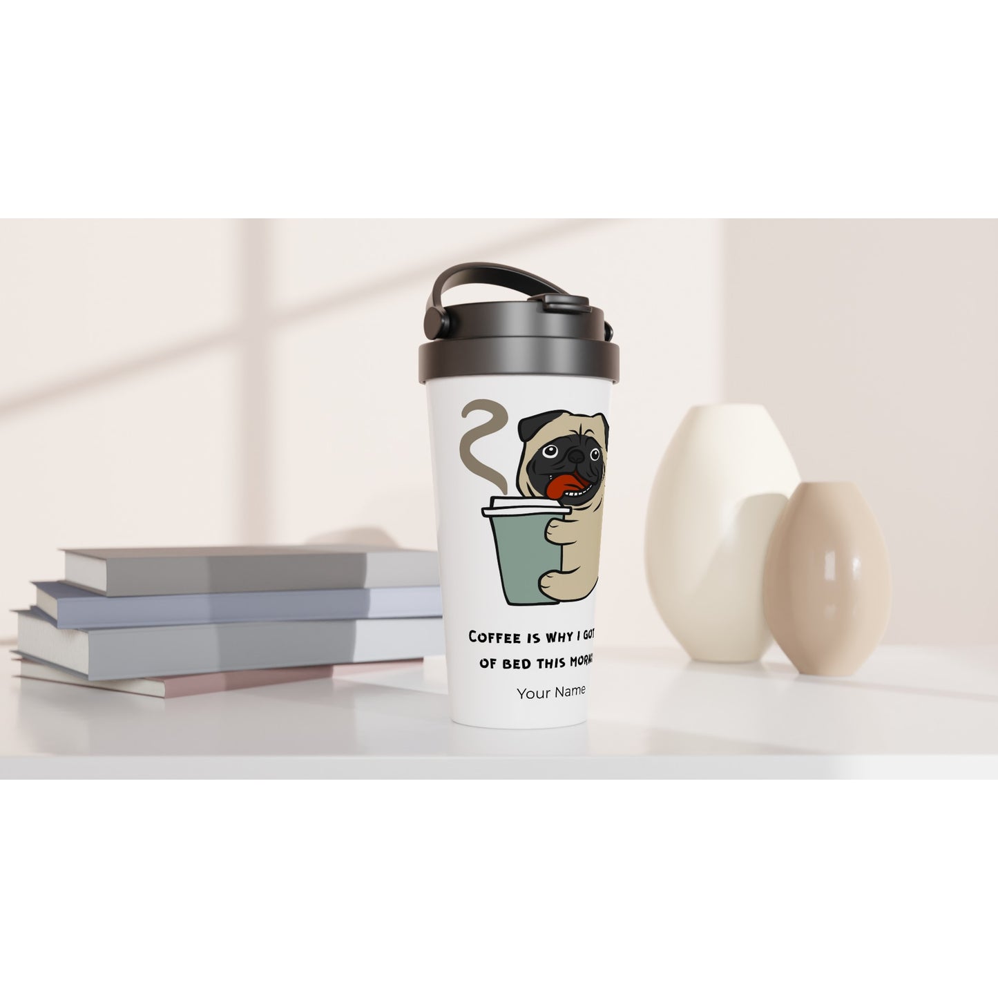 Personalised - Coffee Is Why I Got Out Of Bed This Morning, Puppy - White 15oz Stainless Steel Travel Mug Personalised Travel Mug animal Coffee