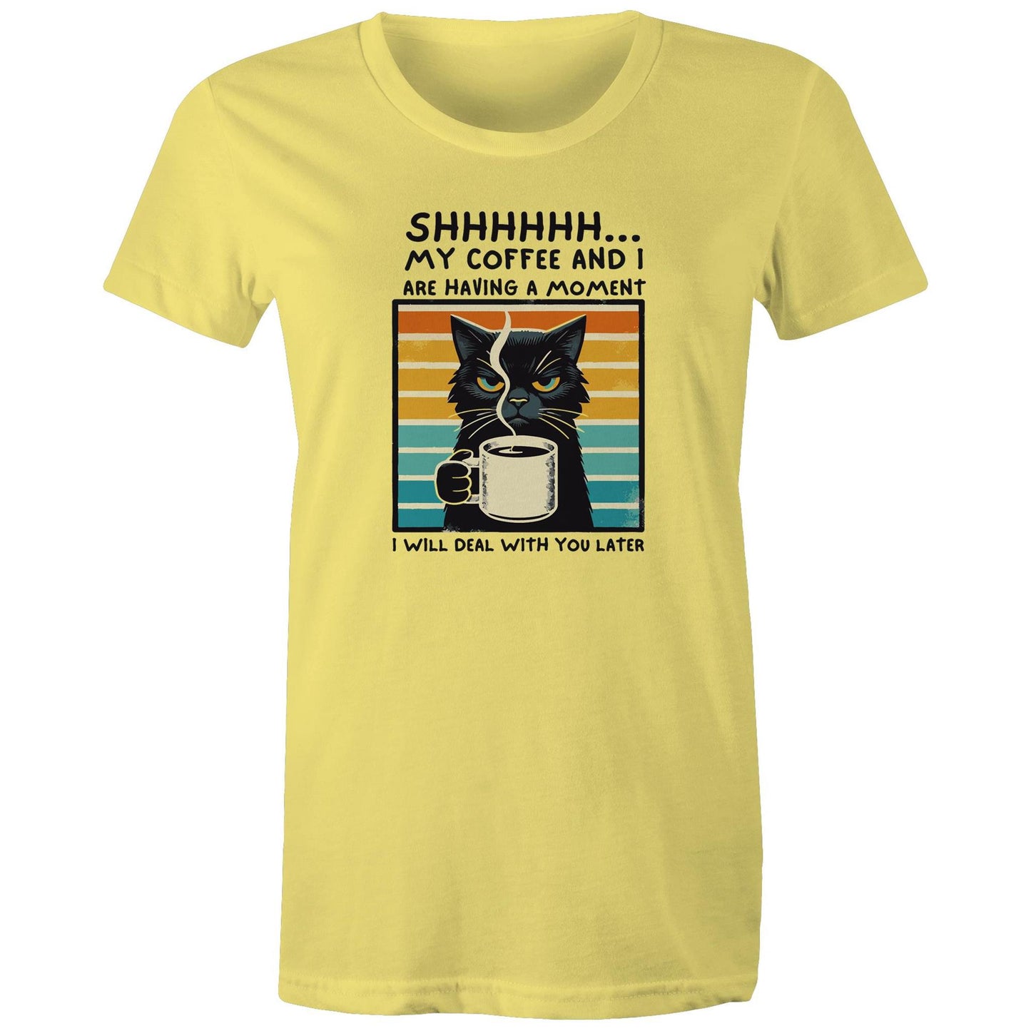 Shhh, My Coffee And I Are Having A Moment, Cat - Womens T-shirt