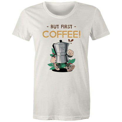 But First Coffee - Womens T-shirt