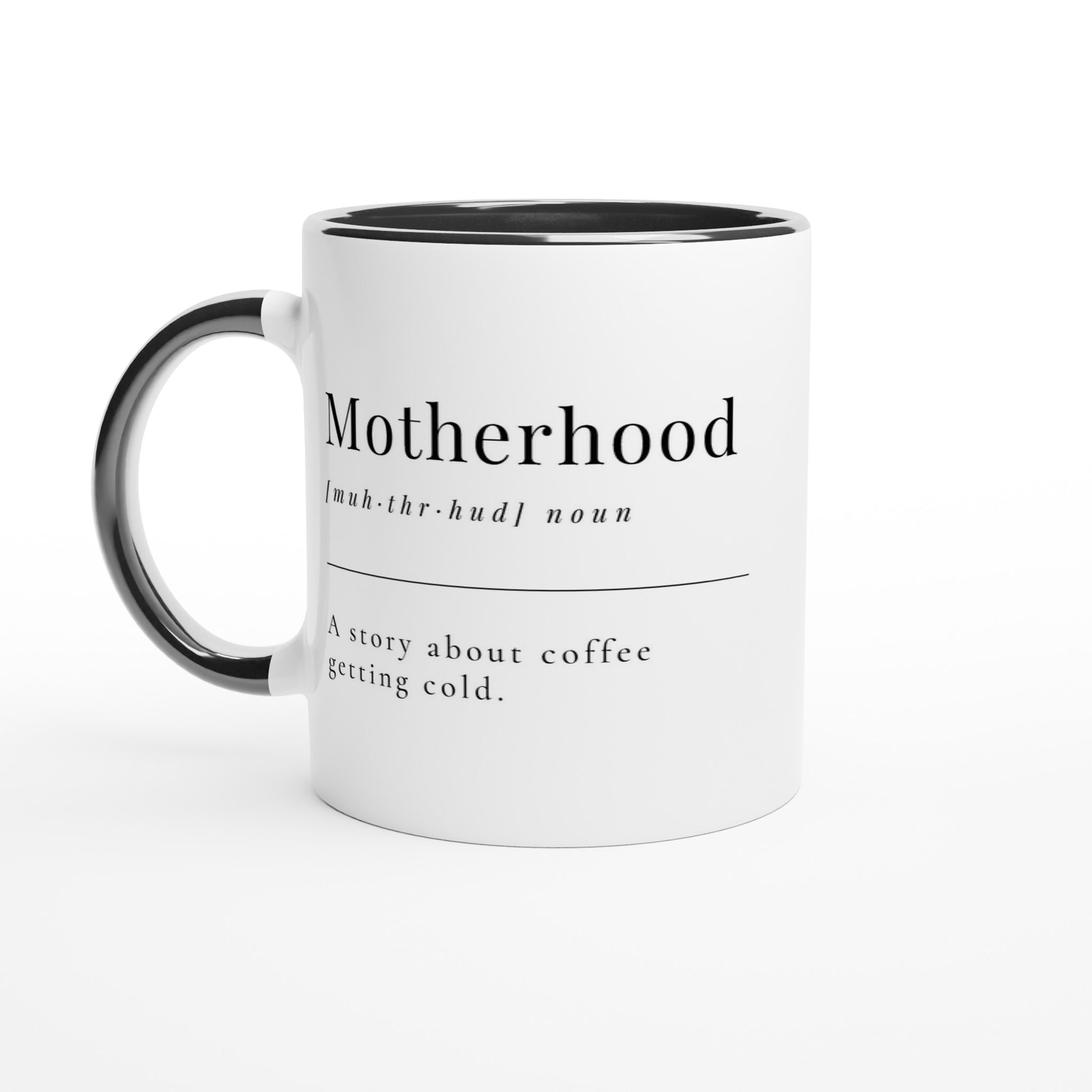 Motherhood Definition - White 11oz Ceramic Mug with Colour Inside Ceramic Black Colour 11oz Mug Mum