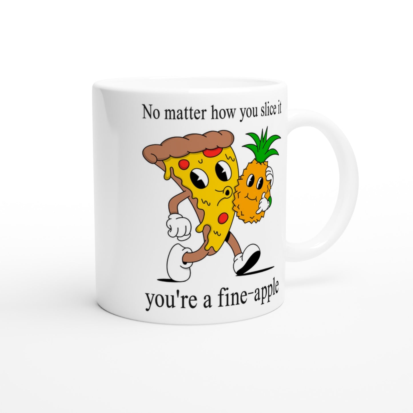 Pineapple Pizza, You're A Fine-Apple - White 11oz Ceramic Mug White 11oz Mug food Globally Fulfilled