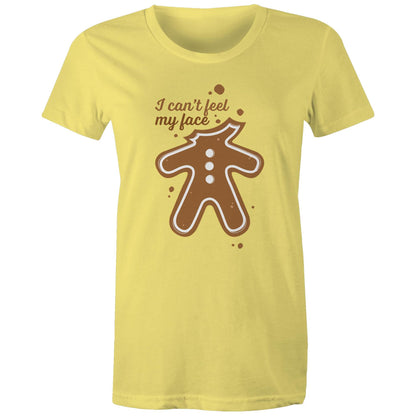 Gingerbread, I Can't Feel My Face - Womens T-shirt