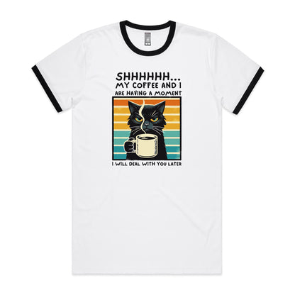 Shhh, My Coffee And I Are Having A Moment, Cat - Staple Ringer Tee