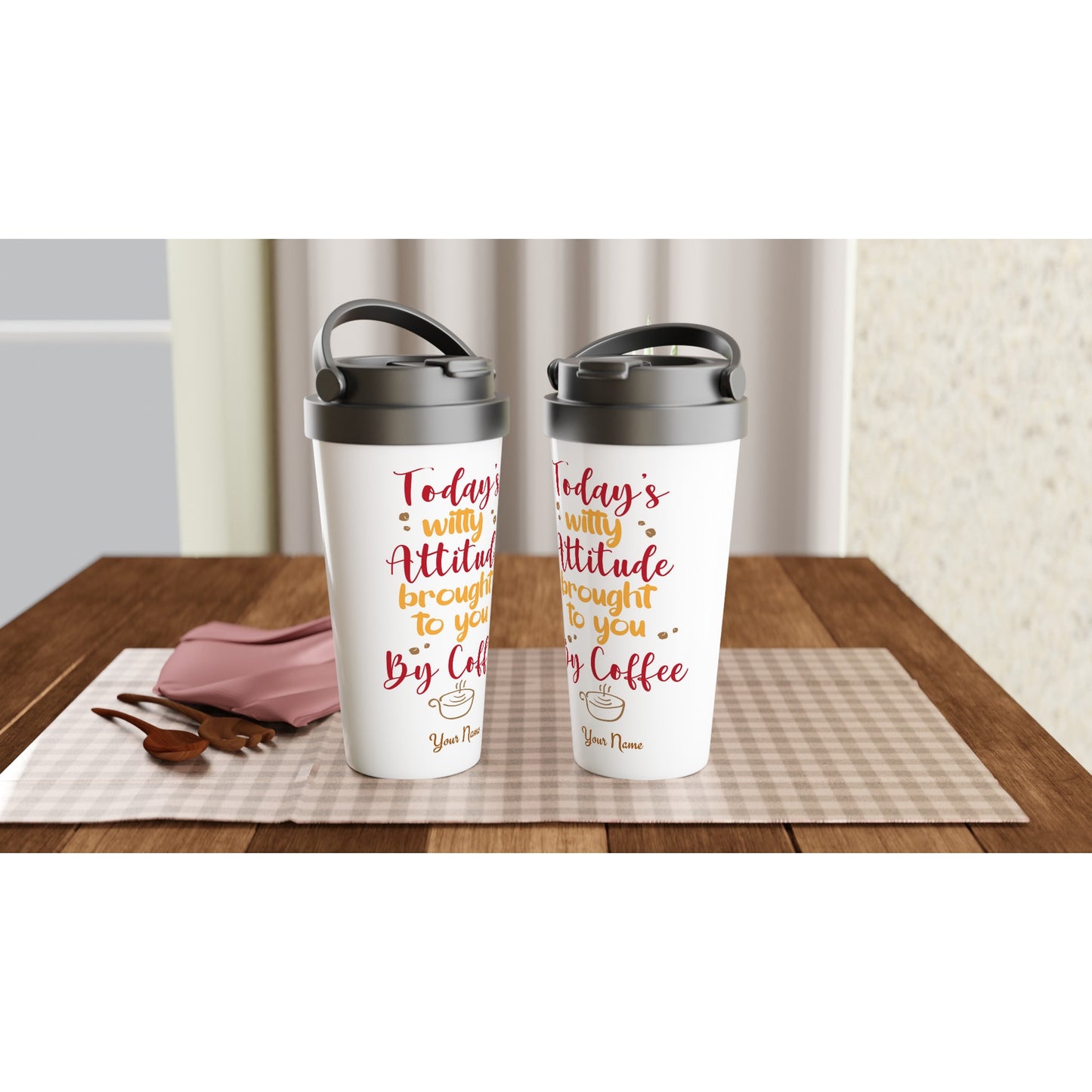 Personalised - Today's Witty Attitude Brought To You By Coffee - White 15oz Stainless Steel Travel Mug Personalised Travel Mug Coffee Customise Globally Fulfilled Personalise