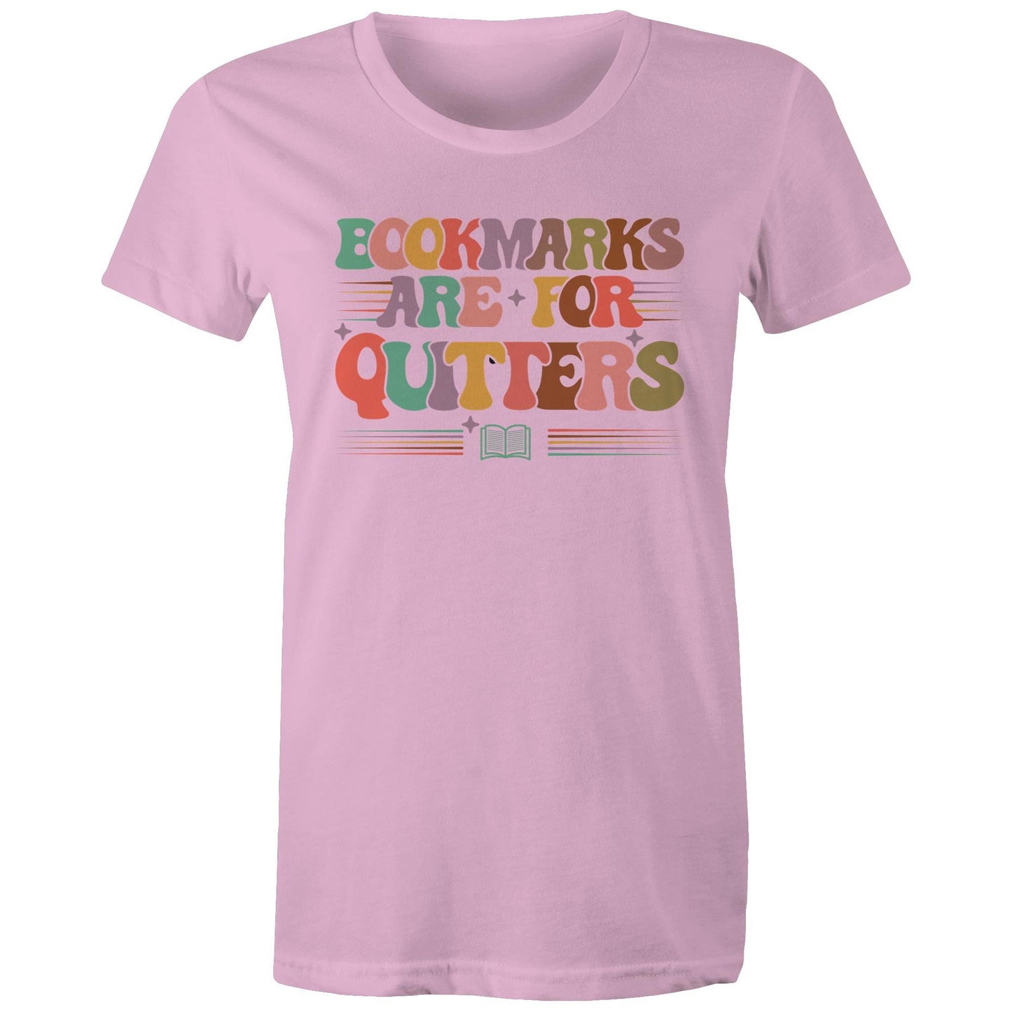 Bookmarks Are For Quitters - Womens T-shirt