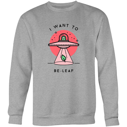 I Want To Be-Leaf, UFO - Crew Sweatshirt Grey Marle Sweatshirt Sci Fi