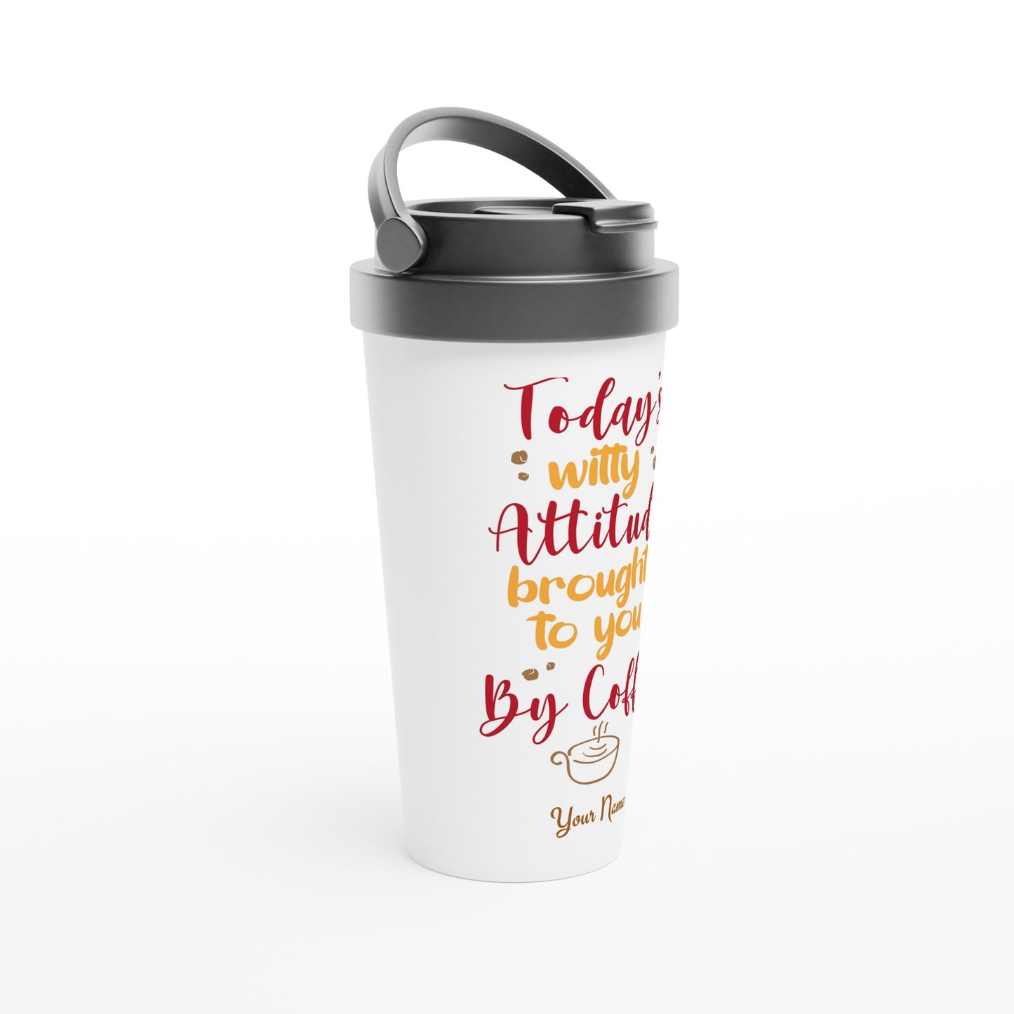 Personalised - Today's Witty Attitude Brought To You By Coffee - White 15oz Stainless Steel Travel Mug Personalised Travel Mug Coffee Customise Globally Fulfilled Personalise