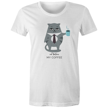 Not Before My Coffee, Cranky Cat - Womens T-shirt