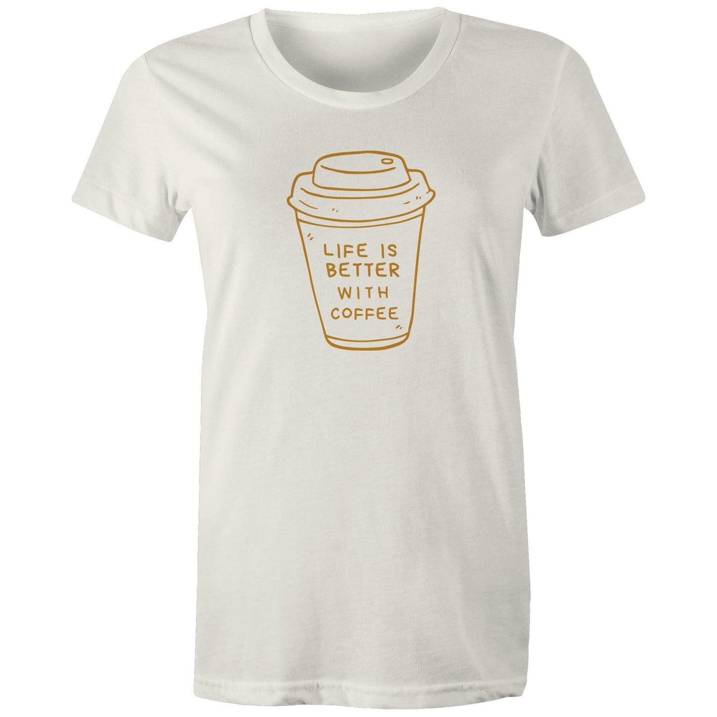 Life Is Better With Coffee - Womens T-shirt