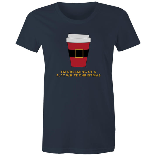 I'm Dreaming Of A Flat White Christmas, Coffee - Womens T-shirt