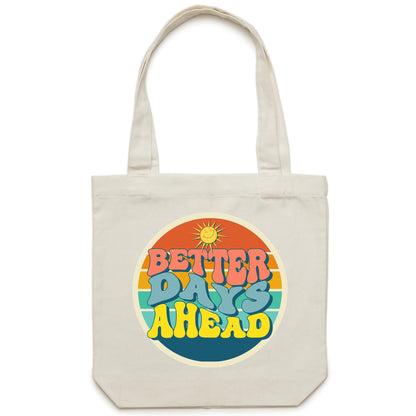 Better Days Ahead - Canvas Tote Bag Cream One Size Tote Bag Motivation Retro