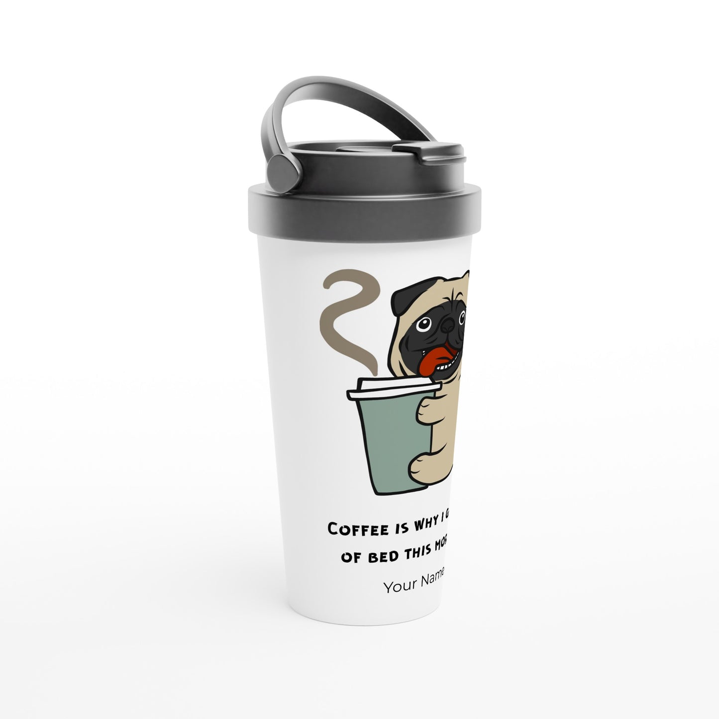 Personalised - Coffee Is Why I Got Out Of Bed This Morning, Puppy - White 15oz Stainless Steel Travel Mug Personalised Travel Mug animal Coffee