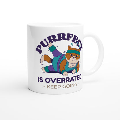 Purrfect Is Overrated - White 11oz Ceramic Mug White 11oz Mug animal Fitness Funny Motivation Positivity