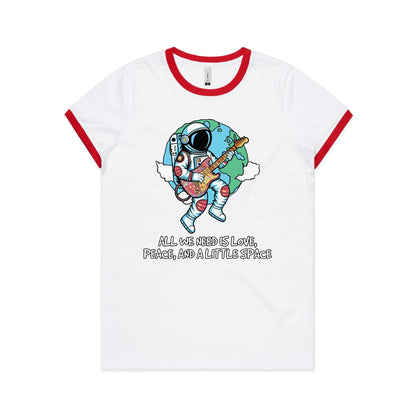 Astronaut, All We Need Is Love, Peace And A Little Space -  Women's Ringer Tee