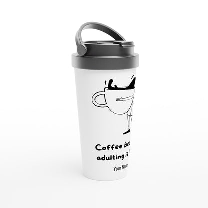 Personalised - Coffee, Because Adulting Is Hard - White 15oz Stainless Steel Travel Mug Personalised Travel Mug Coffee