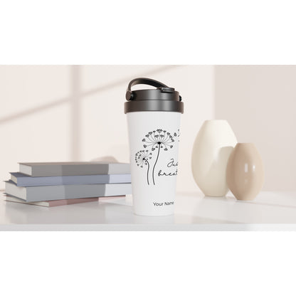 Personalised - Just Breathe - White 15oz Stainless Steel Travel Mug Personalised Travel Mug coffee motivation positivity