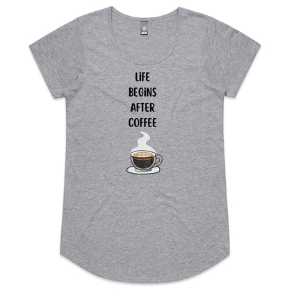 Life Begins After Coffee - Womens Scoop Neck T-Shirt