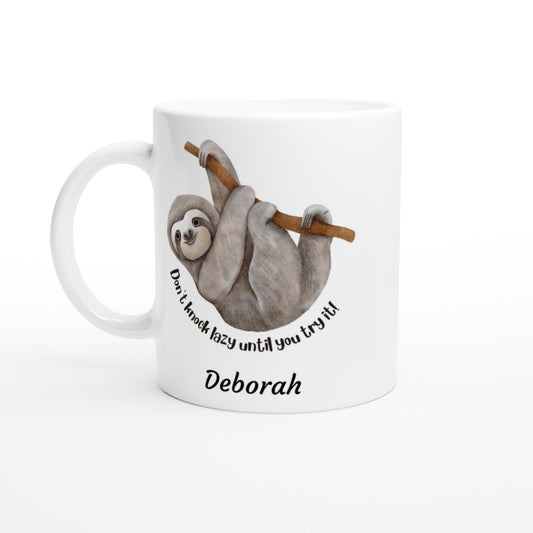 Personalise - Sloth, Don't Knock Lazy Until You Try It - White 11oz Ceramic Mug Default Title Personalised Mug animal customise Funny personalise