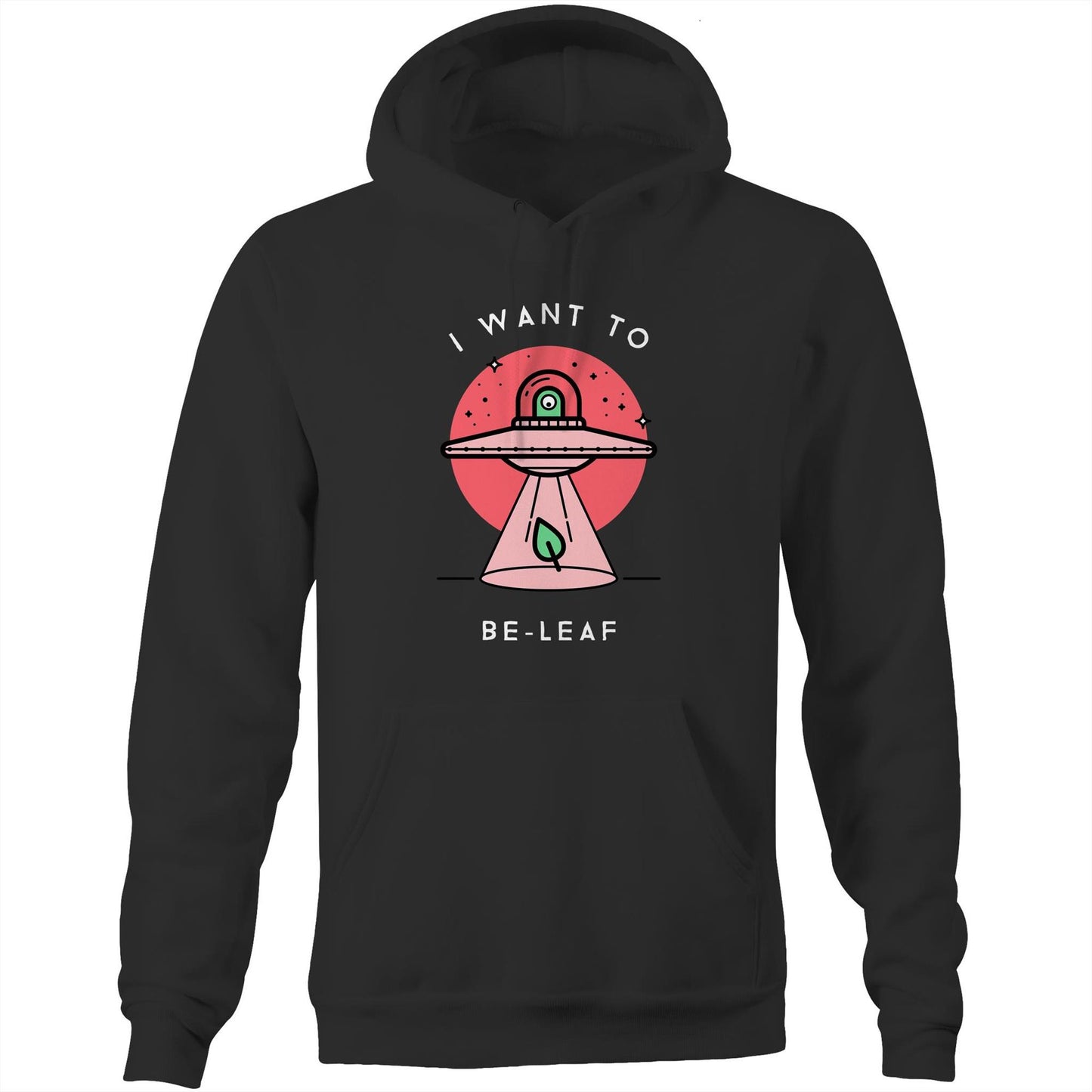 I Want To Be-Leaf, UFO - Pocket Hoodie Sweatshirt Black Hoodie Sci Fi