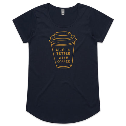 Life Is Better With Coffee - Womens Scoop Neck T-Shirt