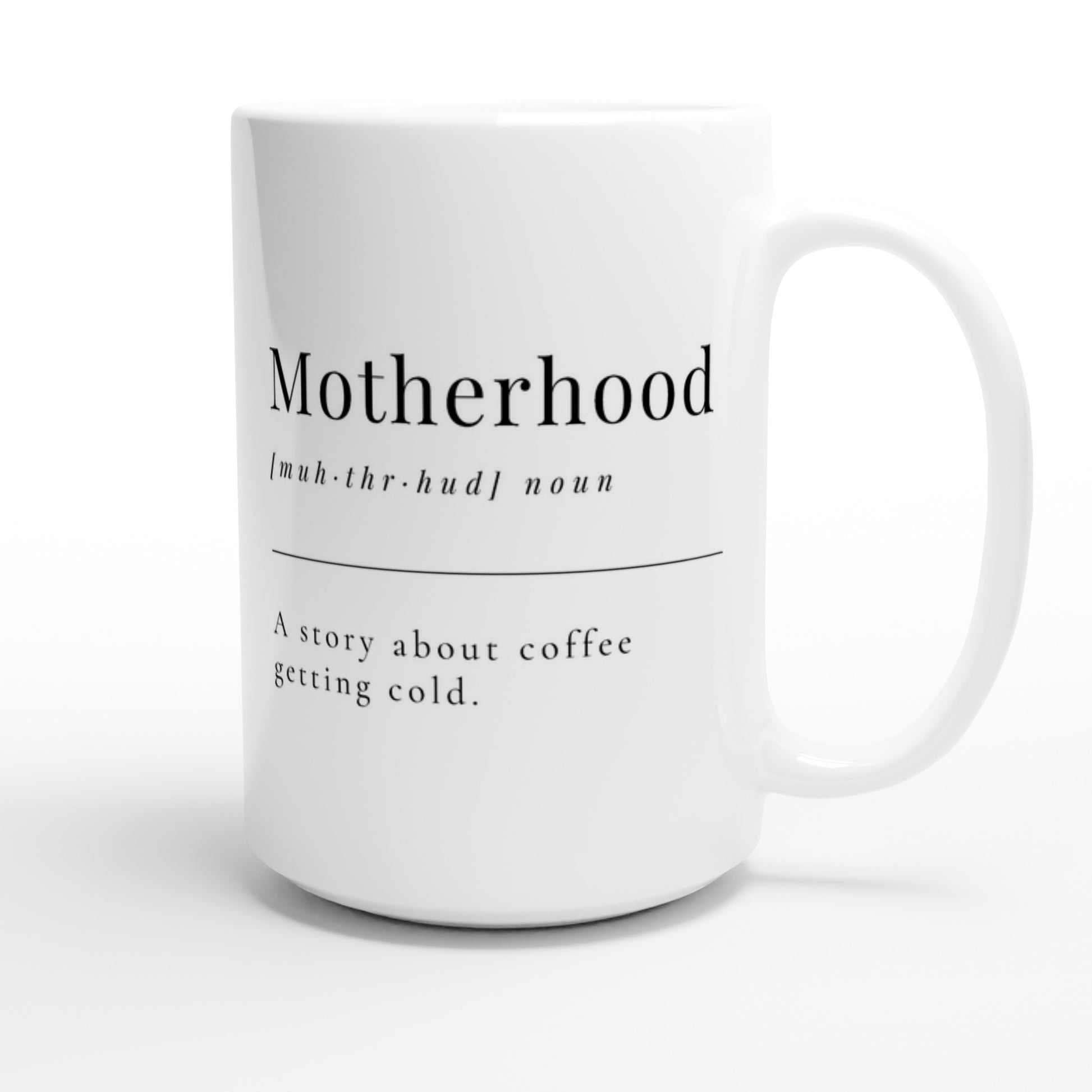 Motherhood Definition - White 15oz Ceramic Mug 15 oz Mug Globally Fulfilled Mum