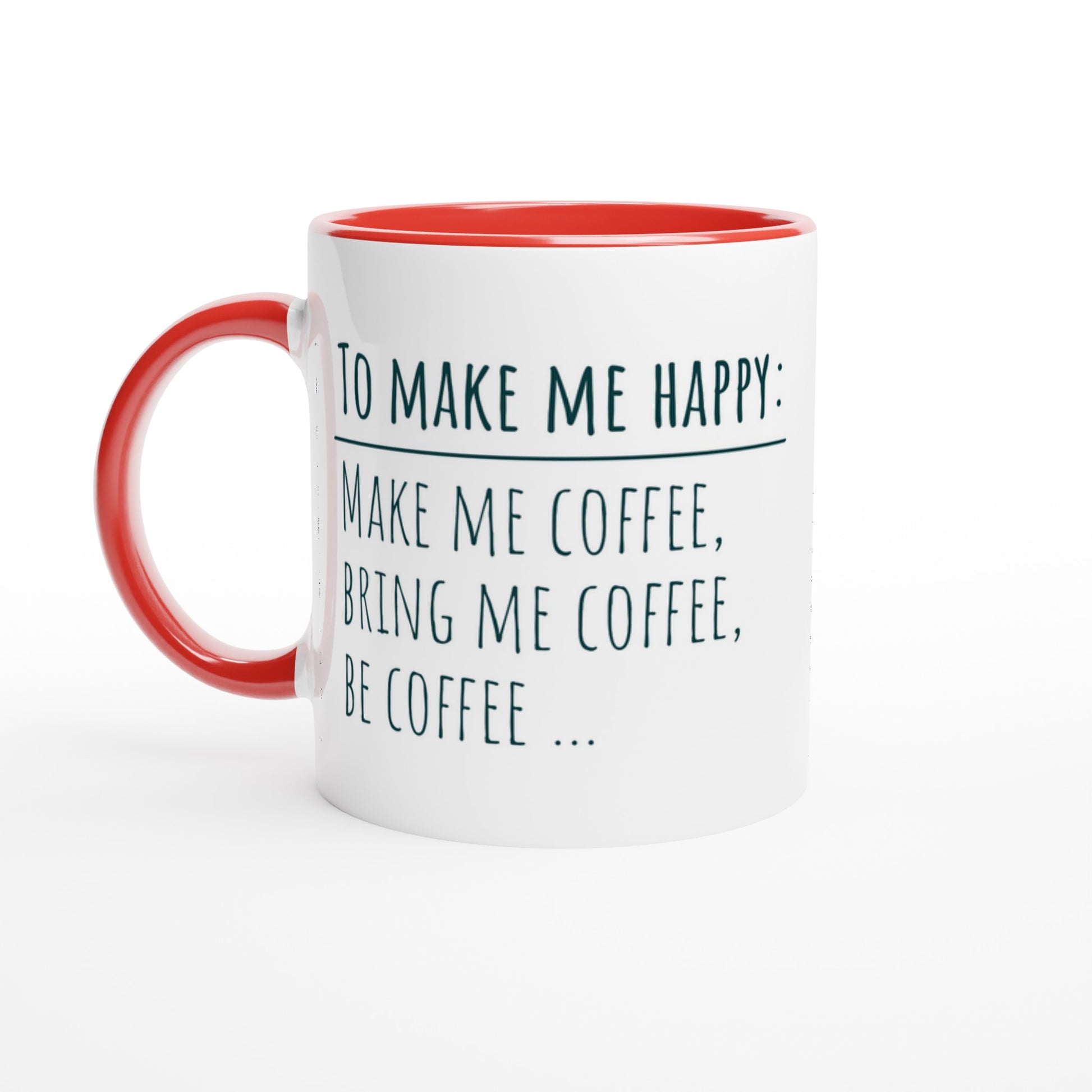 To Make Me Happy, Be Coffee - White 11oz Ceramic Mug with Colour Inside Ceramic Red Colour 11oz Mug coffee Globally Fulfilled