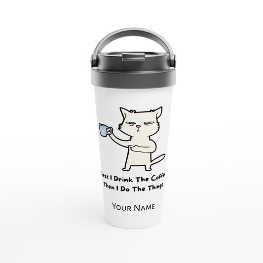 Personalised - First I Drink The Coffee Then I Do The Things, Cat - White 15oz Stainless Steel Travel Mug Default Title Personalised Travel Mug animal Coffee Customise Globally Fulfilled Personalise