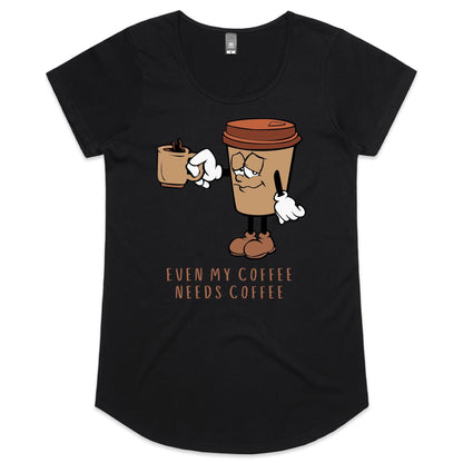 Even My Coffee Needs Coffee - Womens Scoop Neck T-Shirt Black Womens Scoop Neck T-shirt Coffee