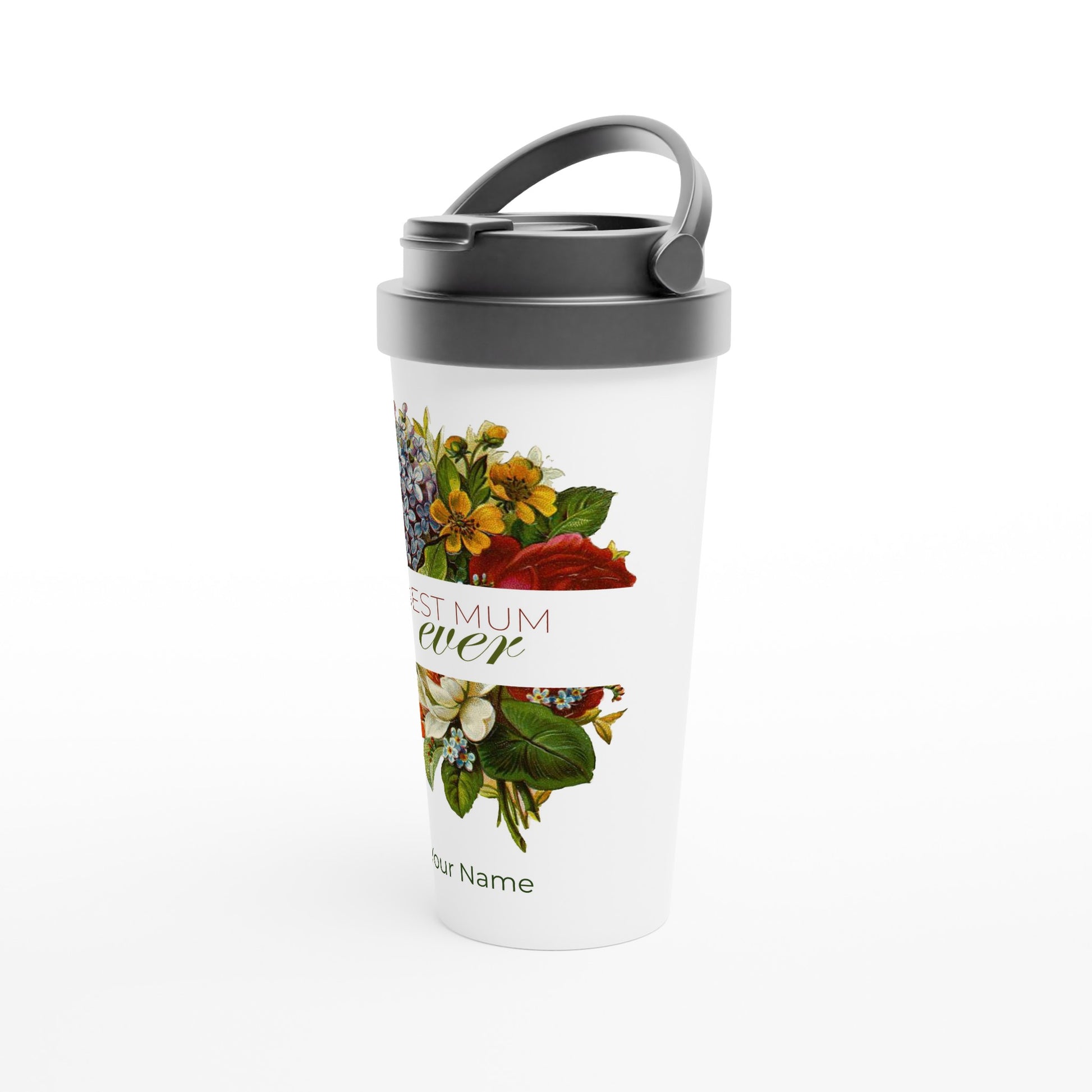 Personalised - Best Mum Ever, Flowers - White 15oz Stainless Steel Travel Mug Personalised Travel Mug Mum Plants