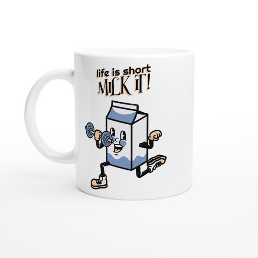 Life Is Short, Milk It - White 11oz Ceramic Mug Default Title White 11oz Mug Fitness food